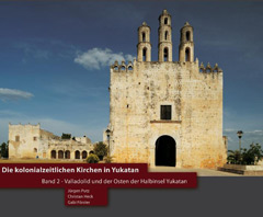 Die kolonialzeitlichen Kirchen in Yukatan – Band 2
