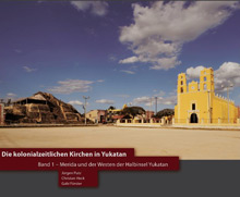 Die kolonialzeitlichen Kirchen in Yukatan – Band 1