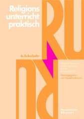 Religionsunterricht praktisch. Unterrichtsentwürfe und Arbeitshilfen für die Sekundarstufe I