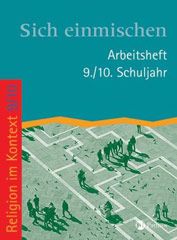 Sich einmischen – 9./10. Schuljahr Arbeitsheft – Arbeitsbuch Religion - Sekundarstufe I.