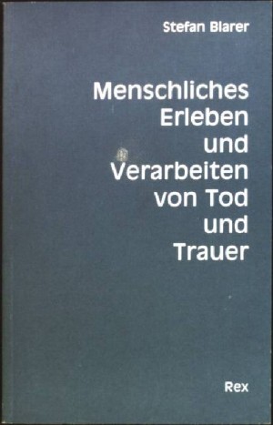 Menschliches Erleben und Verarbeiten von Tod und Trauer