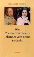 Was Therese von Lisieux Johannes vom Kreuz verdankt