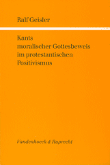 Kants moralischer Gottesbeweis im protestantischen Positivismus