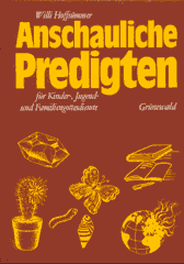 Anschauliche Predigten für Kinder-, Jugend- und Familiengottesdienste