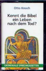 Kennt die Bibel ein Leben nach dem Tod?