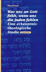 Was uns an Gott fehlt, wenn uns die Juden fehlen