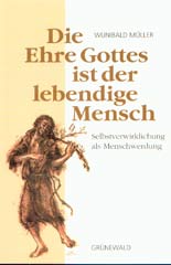 Die Ehre Gottes ist der lebendige Mensch
