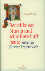 Anna: Benedikt von Nursia und seine Botschaft heute