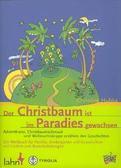 Der Christbaum ist im Paradies gewachsen