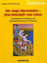 Die Angst überwinden – Jesu Botschaft vom Leben