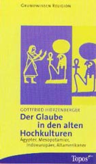 Der Glaube in den alten Hochkulturen