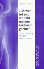 Ich war tot und ihr habt meinen Leichnam geehrt