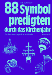 88 Symbolpredigten durch das Kirchenjahr