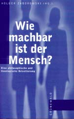 Wie machbar ist der Mensch?