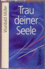 Trau deiner Seele                                                                                                                                                                                                                                                                                                                                                                                                                                                                                 