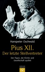 Pius XII. – Der letzte Stellvertreter