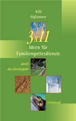 3 x 11 Ideen für Familiengottesdienste durch das Kirchenjahr