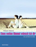Einen weiten Himmel wünsch ich dir