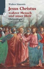 Jesus Christus, wahrer Mensch und unser Herr