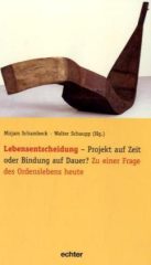Lebensentscheidung - Projekt auf Zeit oder Bindung auf Dauer?