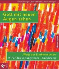 Gott mit neuen Augen sehen. Wege zur Erstkommunion