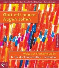 Gott mit neuen Augen sehen. Wege zur Erstkommunion
