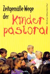 Zeitgemäße Wege der Kinderpastoral