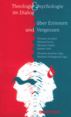 Theologie und Psychologie im Dialog über Erinnern und Vergessen