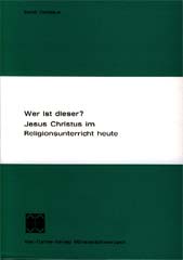 Wer ist dieser? Jesus Christus im Religionsunterricht heute