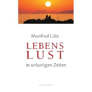 LebensLust in unlustigen Zeiten