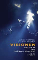 Visionen – Werk Gottes oder Produkt des Menschen?