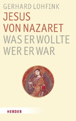 Jesus von Nazaret - Was er wollte. Wer er war