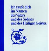„Ich taufe dich im Namen des Vaters und des Sohnes und des Heiligen Geistes“