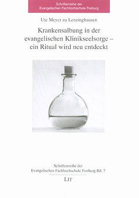 Krankensalbung in der evangelischen Klinikseelsorge – ein Ritual wird neu entdeckt
