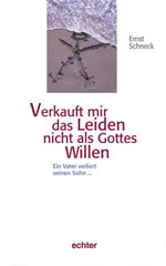 Verkauft mir das Leiden nicht als Gottes Willen