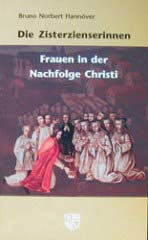 Die Zisterzienserinnen - Frauen in der Nachfolge Christi