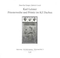 Karl Leisner – Priesterweihe und Primiz im KZ Dachau