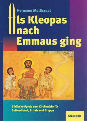 Als Kleopas nach Emmaus ging
