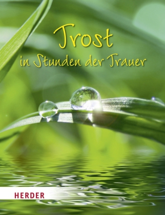 Trost in Stunden der Trauer                                                                                                                                                                                                                                                                                                                                                                                                                                                                                         