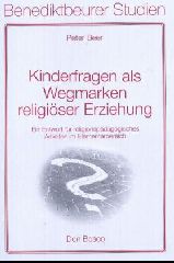 Kinderfragen als Wegmarken religiöser Erziehung