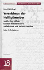 Verzeichnus der Heilligthumber welche bey dissem Kloster Benediktbeyrn aufbehalten und verehrt werden