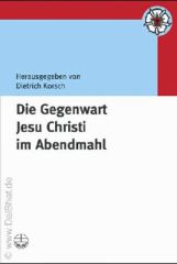 Die Gegenwart Jesu Christi im Abendmahl