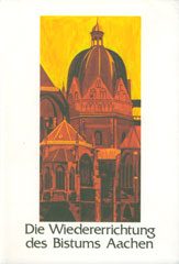 Die Wiedererrichtung des Bistums Aachen
