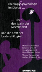 Theologie und Psychologie im Dialog über den Wahn der Machbarkeit und die Kraft der Leidensfähigkeit
