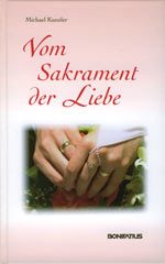 Vom Sakrament der Liebe