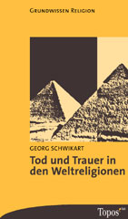 Tod und Trauer in den Weltreligionen                                                                                                                                                                                                                                                                                                                                                                                                                                                              