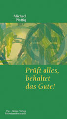 Prüft alles, behaltet das Gute!