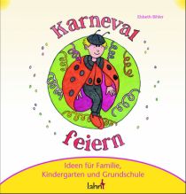 Mit Kindern Karneval, Fastnacht und Fasching feiern