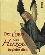 Der Engel des Herzens begleite dich