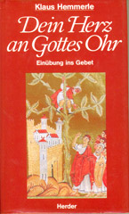 Dein Herz an Gottes Ohr